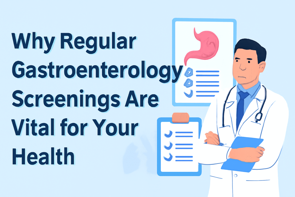 Importance of Regular Gastroenterology Screenings